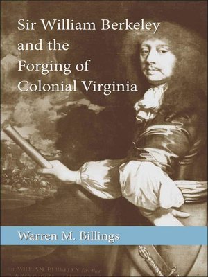cover image of Sir William Berkeley and the Forging of Colonial Virginia